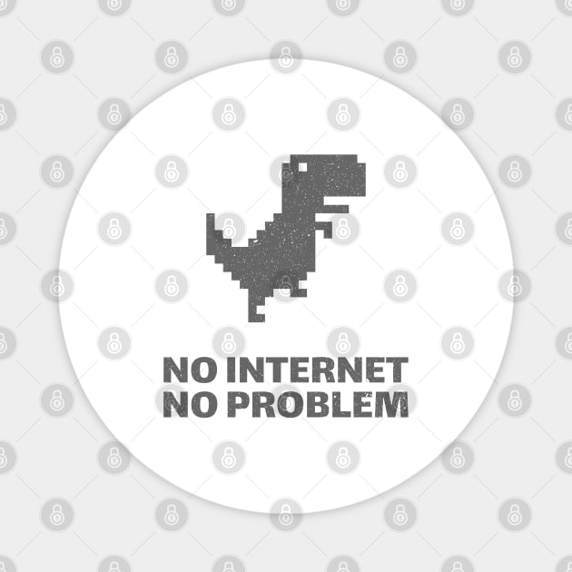 NO Internet NO Problem Magnet by ForEngineer